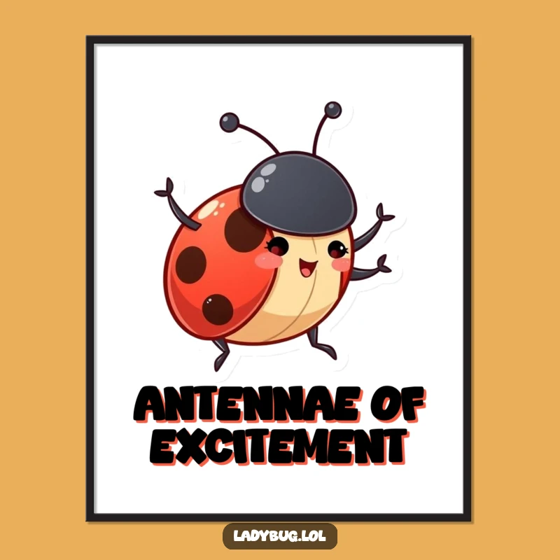 Funny Ladybug Antennae Poster - Excited Bug Art, Motivational Funny Gift for Walls