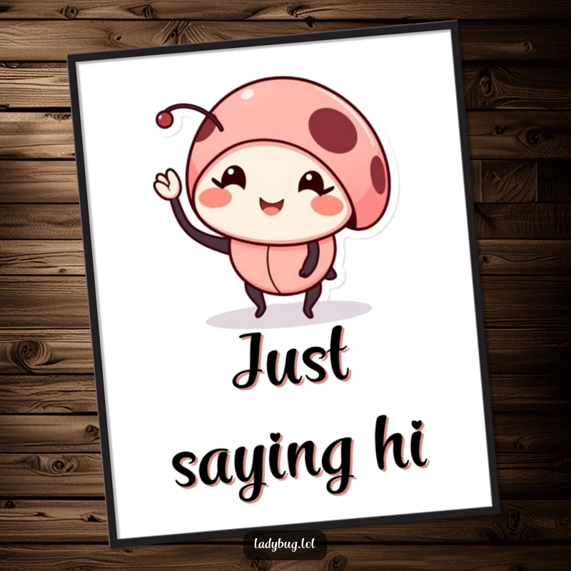 Funny smiling ladybug poster, depicting a bug waving, a charming and humorous addition to any wall decor.