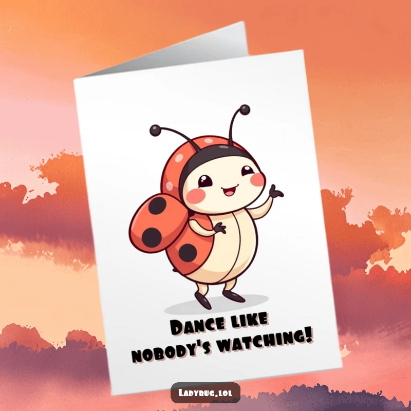 Funny Free Printable Birthday Card: A cute ladybug character gleefully doing a happy little dance, spreading birthday cheer with its energetic moves.